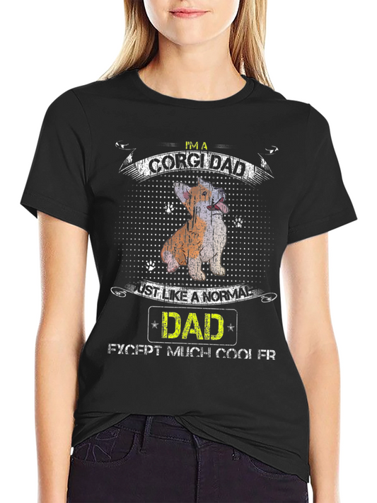 Corgi Dad T-Shirt - Much Cooler Than Normal!