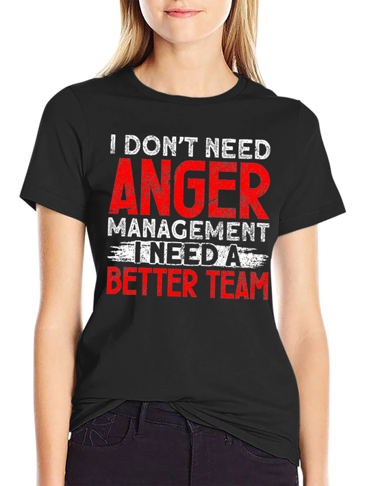I Dont Need Anger Management Funny Graphic Tee
