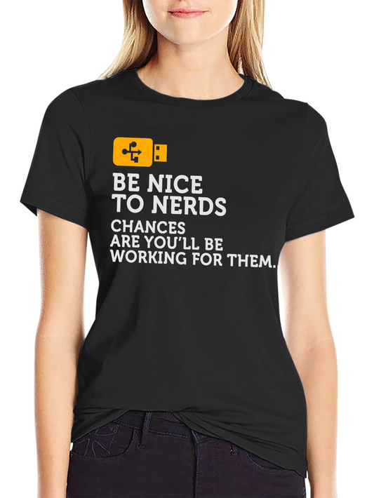 Be Nice To Nerds T-Shirt - Geek Tee
