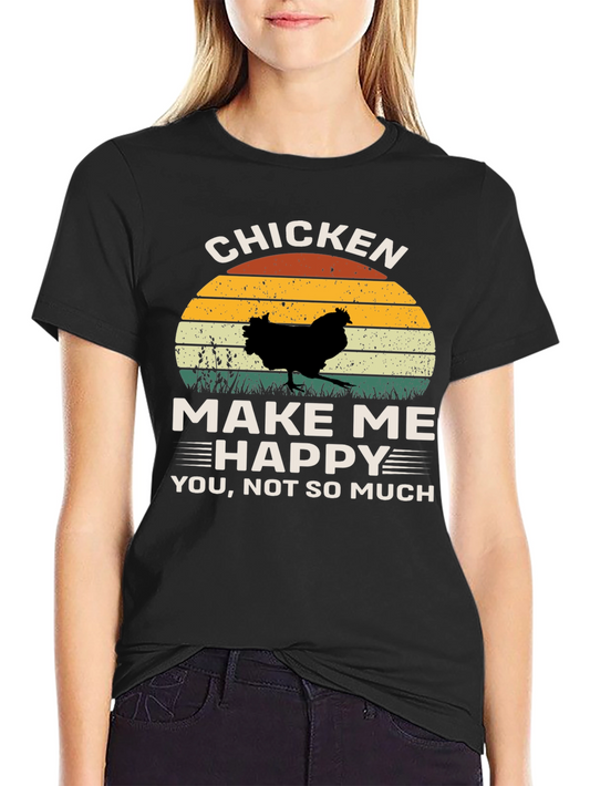 Chicken Make Me Happy T-Shirt