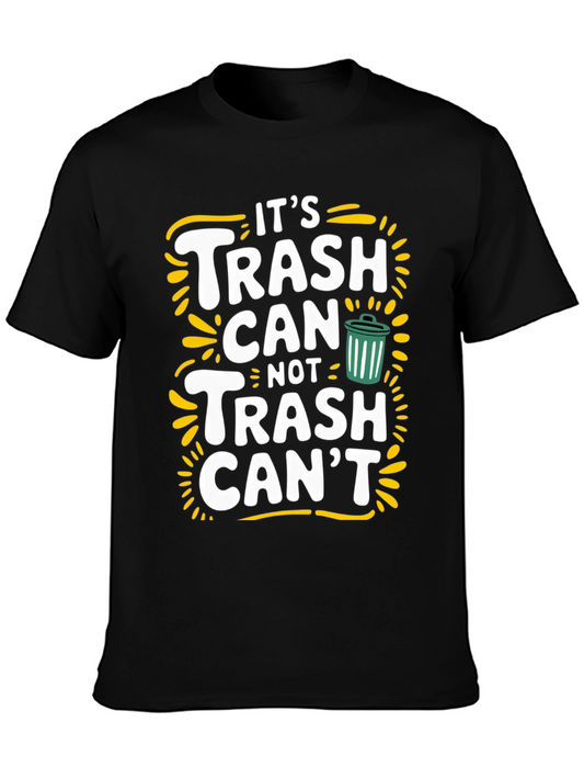 Its Trash Can Not Trash Cant Funny Graphic Tee