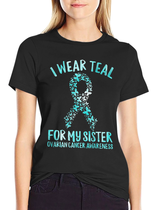I Wear Teal For My Sister Ovarian Cancer Awareness T-Shirt