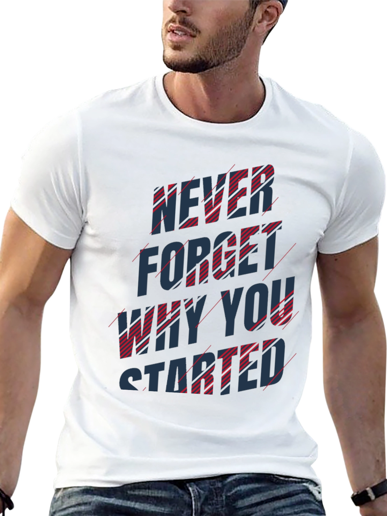 Inspirational T-Shirt: Never Forget Why You Started
