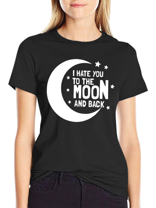 I Hate You to the Moon T-Shirt Funny Graphic Tee