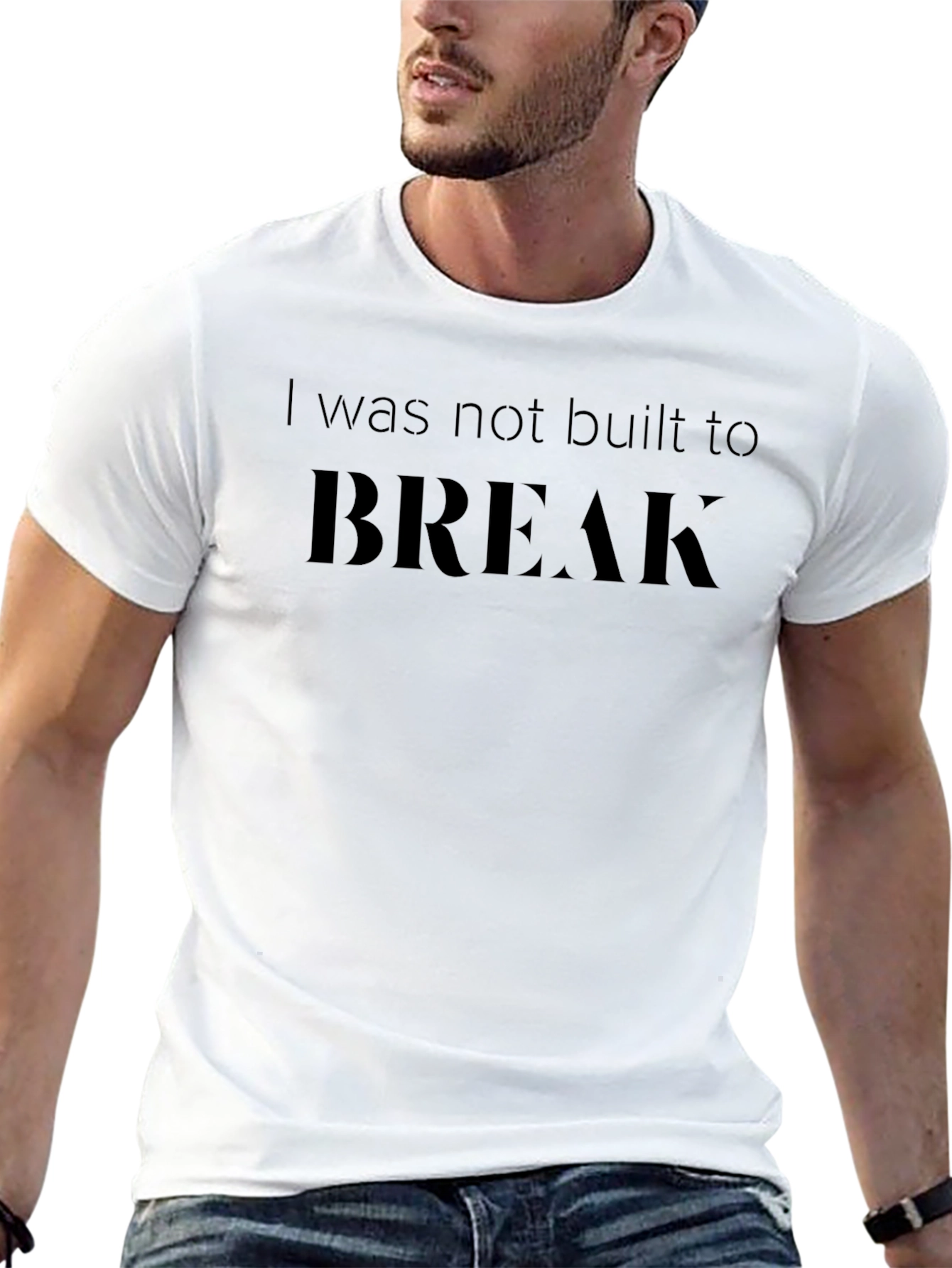 Resilient Strength: Not Built to Break T-Shirt