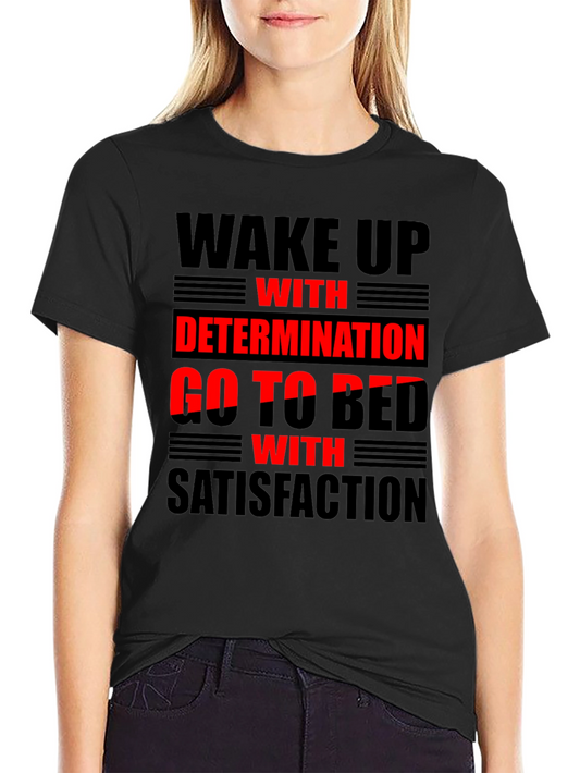 Wake Up with Determination T-Shirt