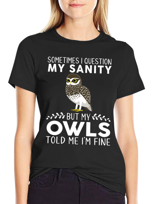 Owl Sanity T-Shirt: Sometimes I Question