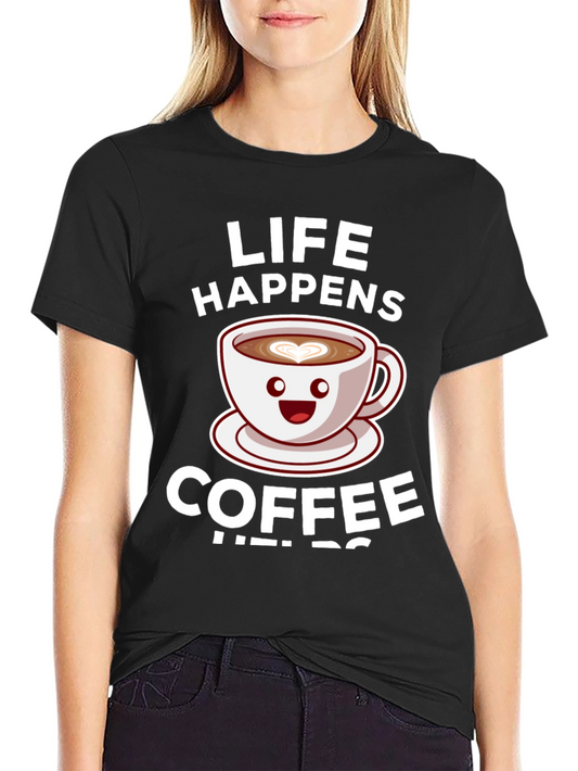 Life Happens Coffee Helps Graphic Tee