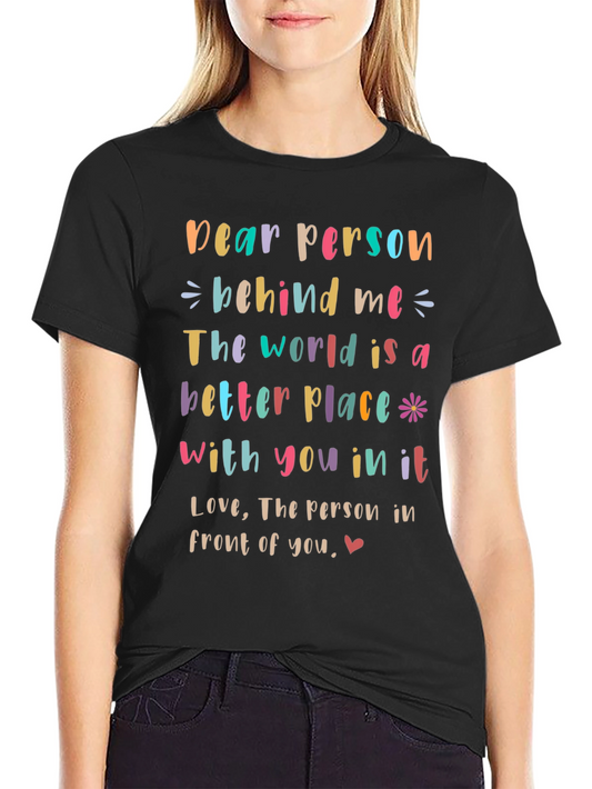 Inspirational Dear Person Behind Me Graphic Tee