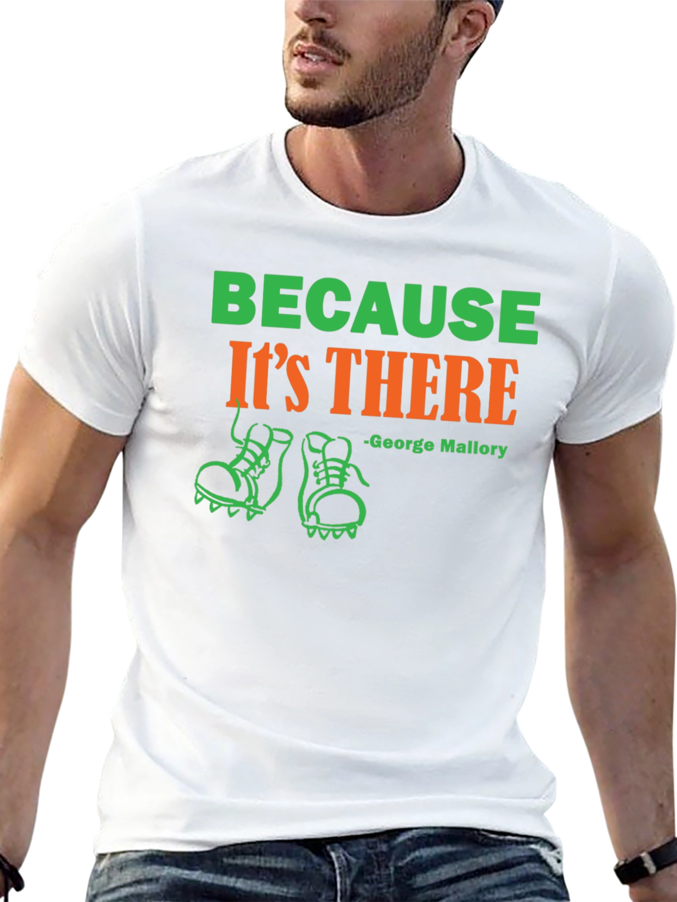 Because Its There George Mallory T-Shirt
