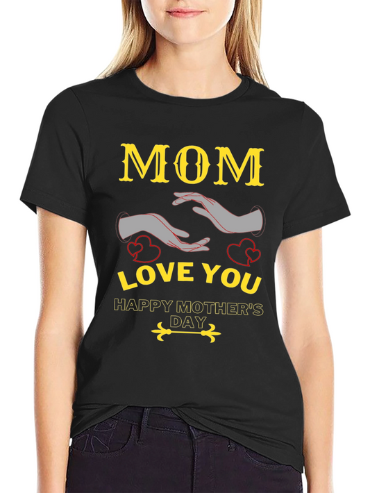 Mom Love You Happy Mothers Day T-Shirt