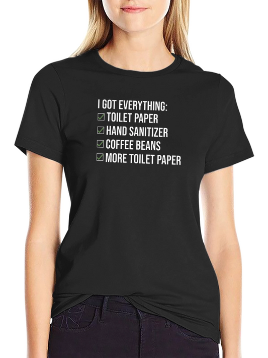 I Got Everything T-Shirt: Toilet Paper & Coffee