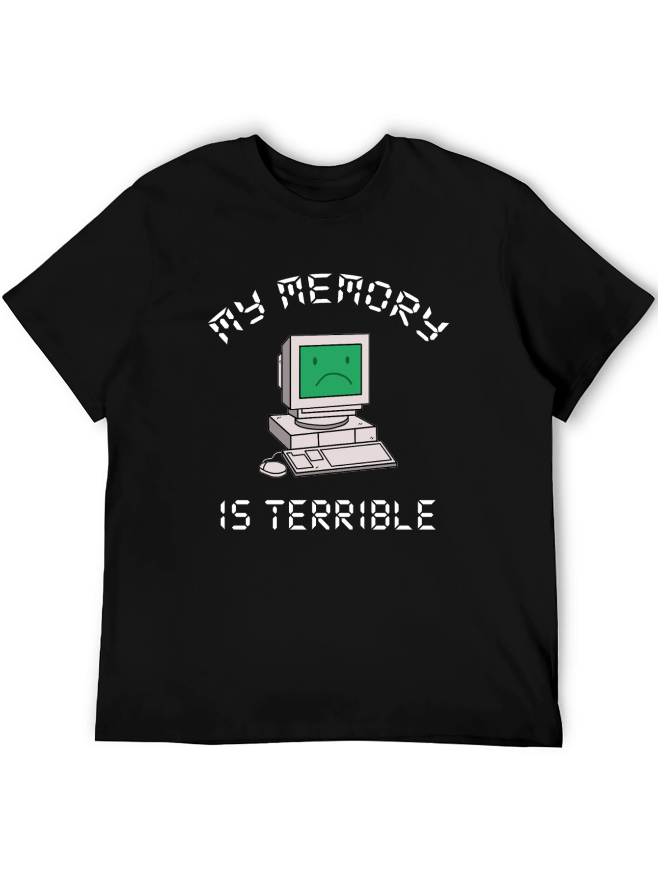 My Memory Is Terrible Funny Computer T-Shirt