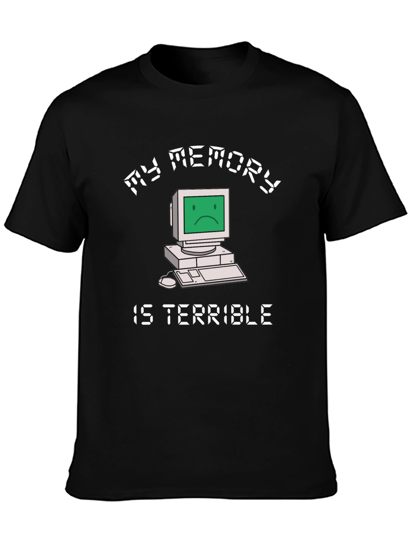My Memory Is Terrible Funny Computer T-Shirt