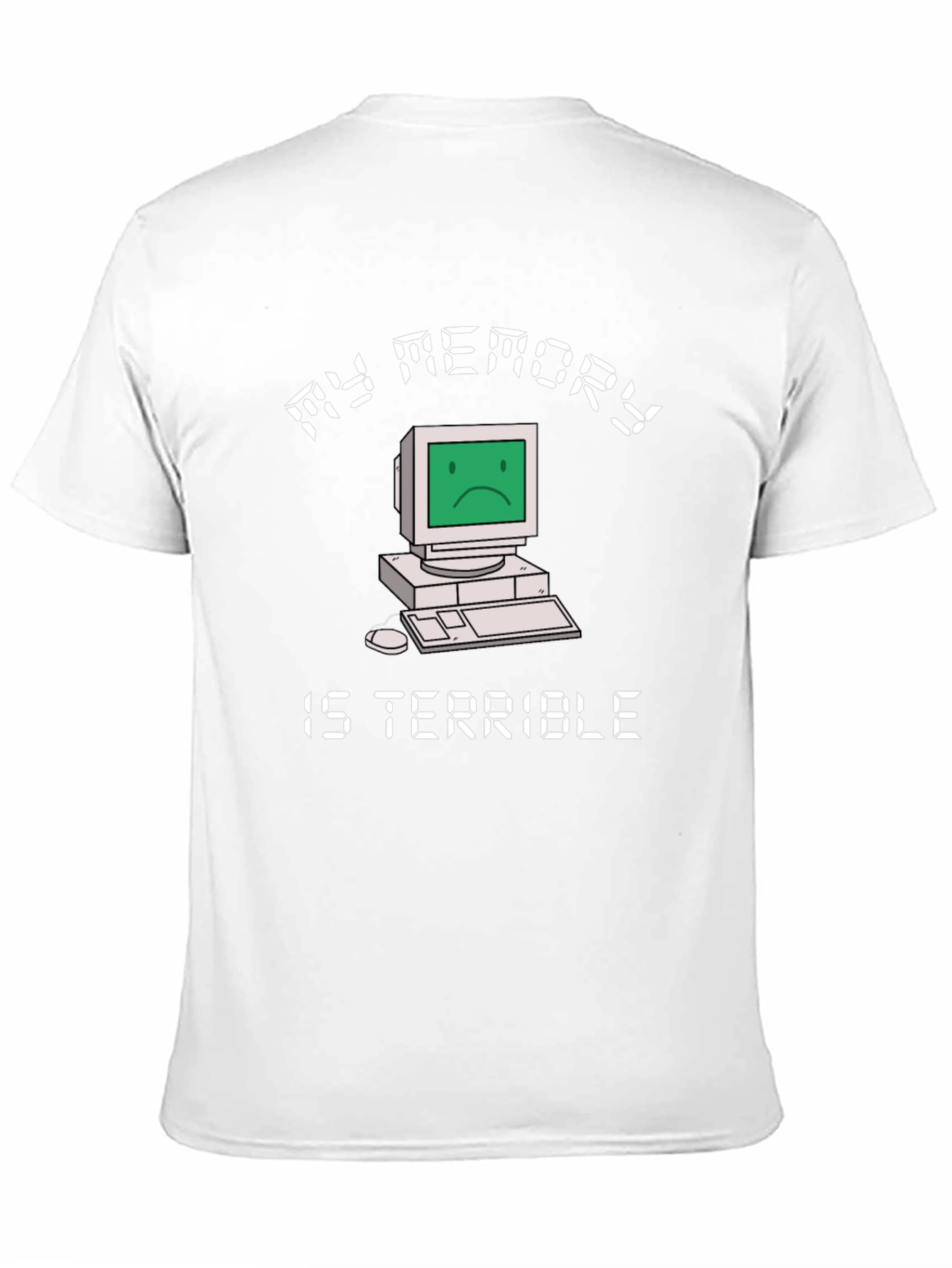 My Memory Is Terrible Funny Computer T-Shirt
