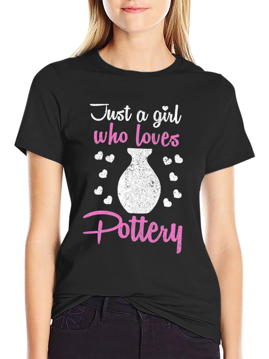 Just a Girl Who Loves Pottery Graphic Tee