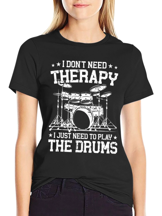 Drummer Therapy T-Shirt: Play the Drums!