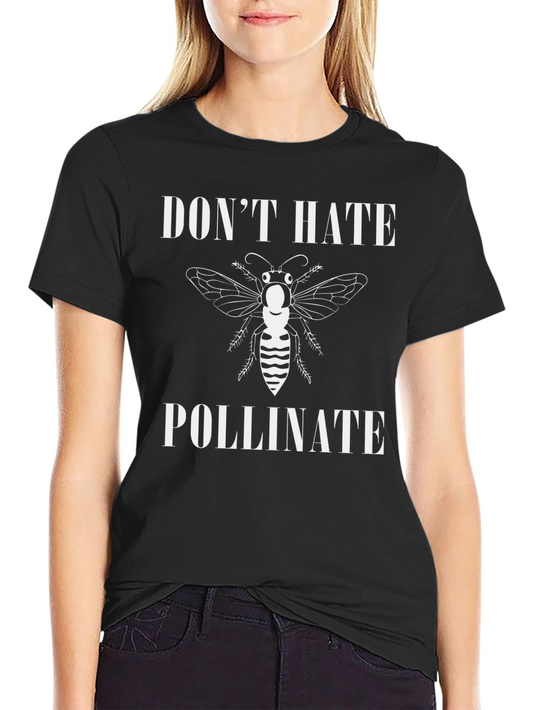 Dont Hate Pollinate Graphic Tee