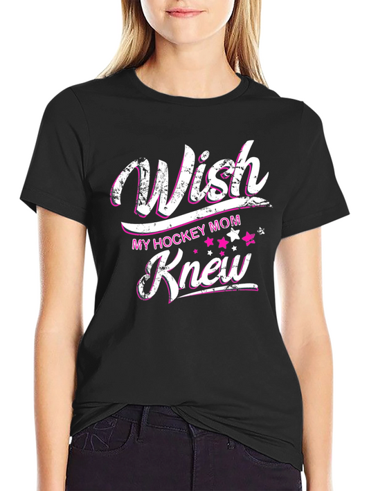Wish My Hockey Mom Knew T-Shirt