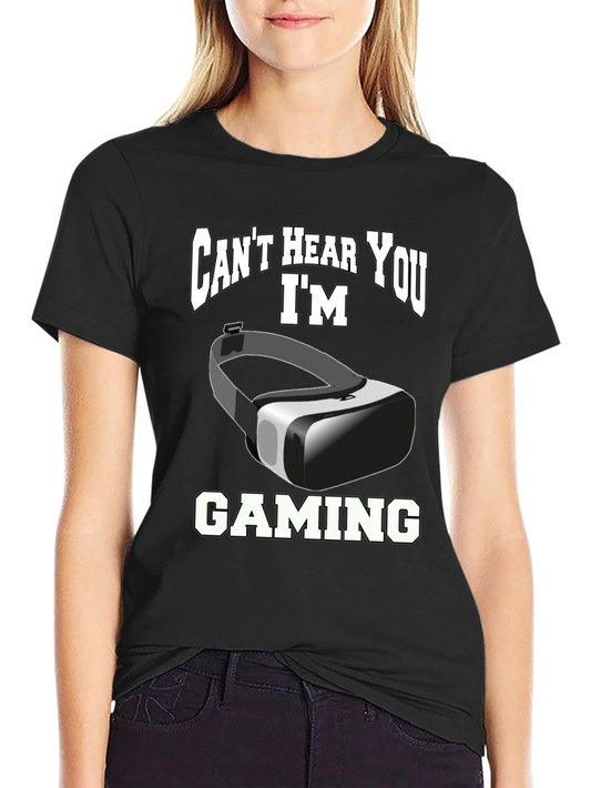 Cant Hear You Im Gaming T-Shirt VR Headset Graphic Tee