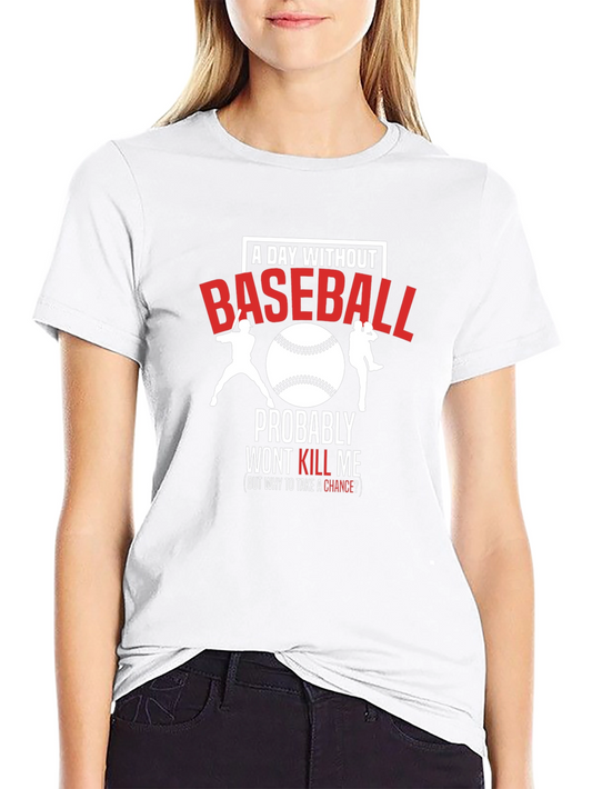 Baseball T-Shirt - A Day Without Baseball