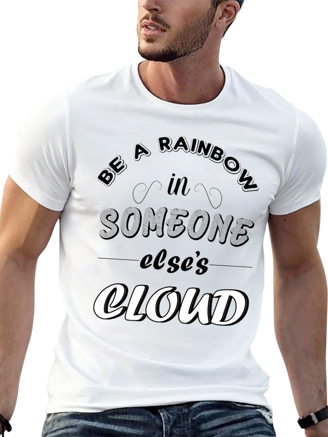 Be a Rainbow in Someone Elses Cloud T-Shirt