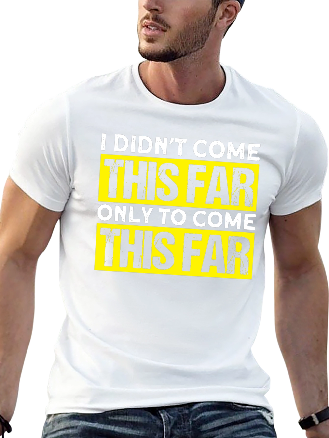 Motivational T-Shirt - I Didnt Come This Far