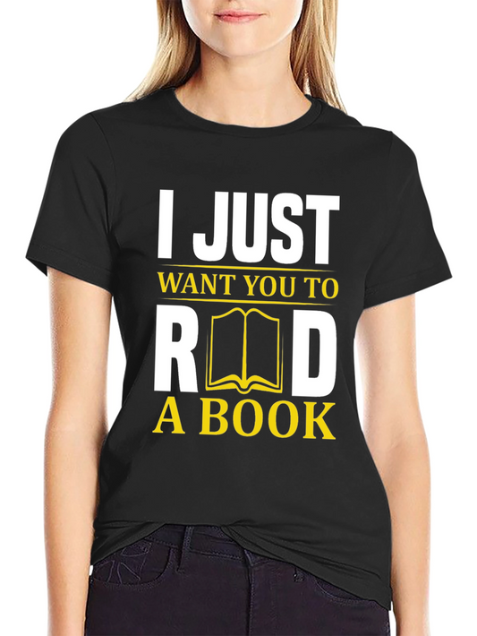 I Just Want to Read a Book T-Shirt - Novelty Tee