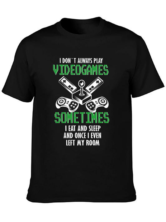 Gamer T-Shirt: I Dont Always Play Video Games
