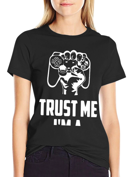 Trust Me Im a Gamer T-Shirt