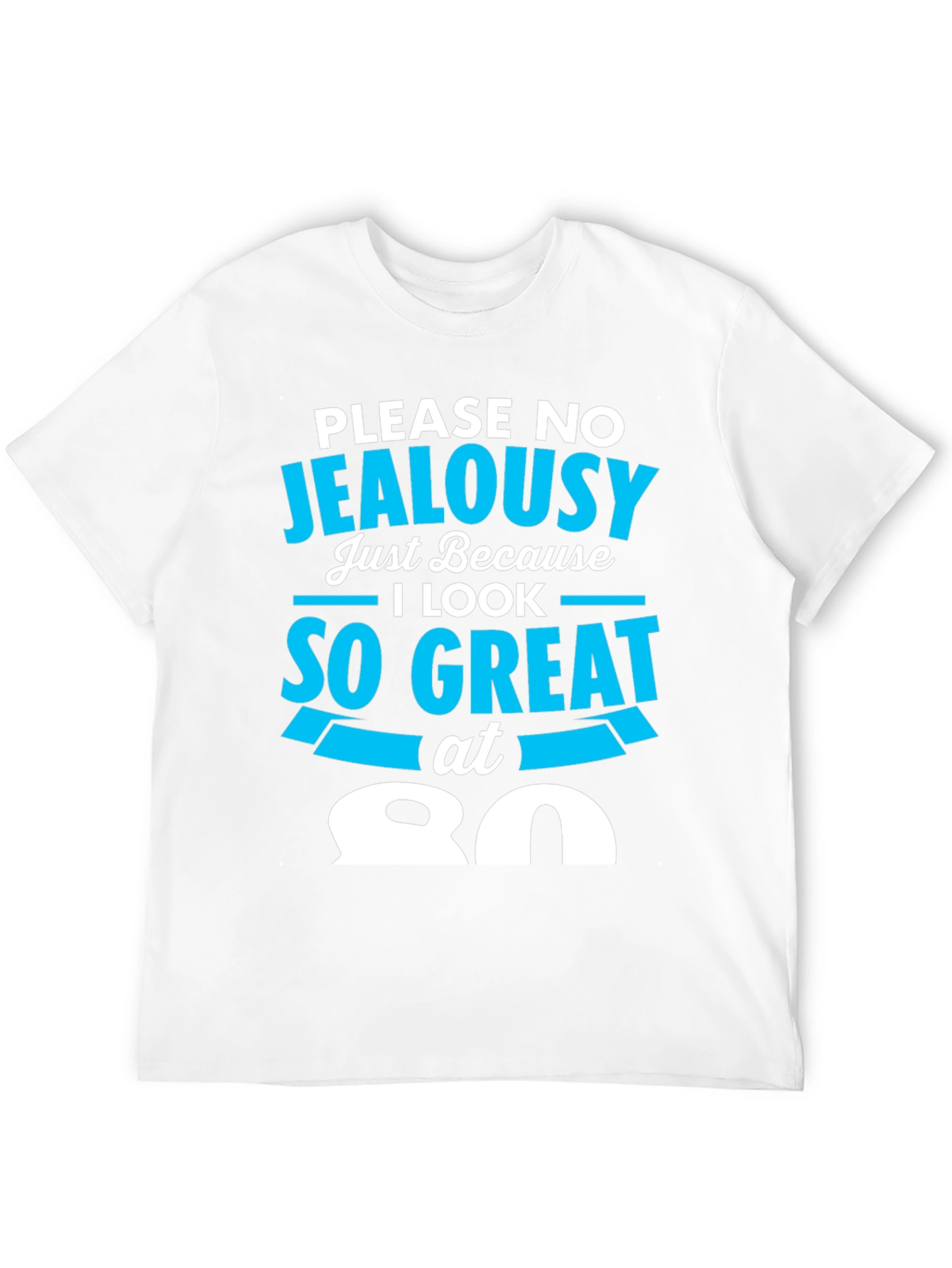 80th Birthday T-Shirt - Please No Jealousy