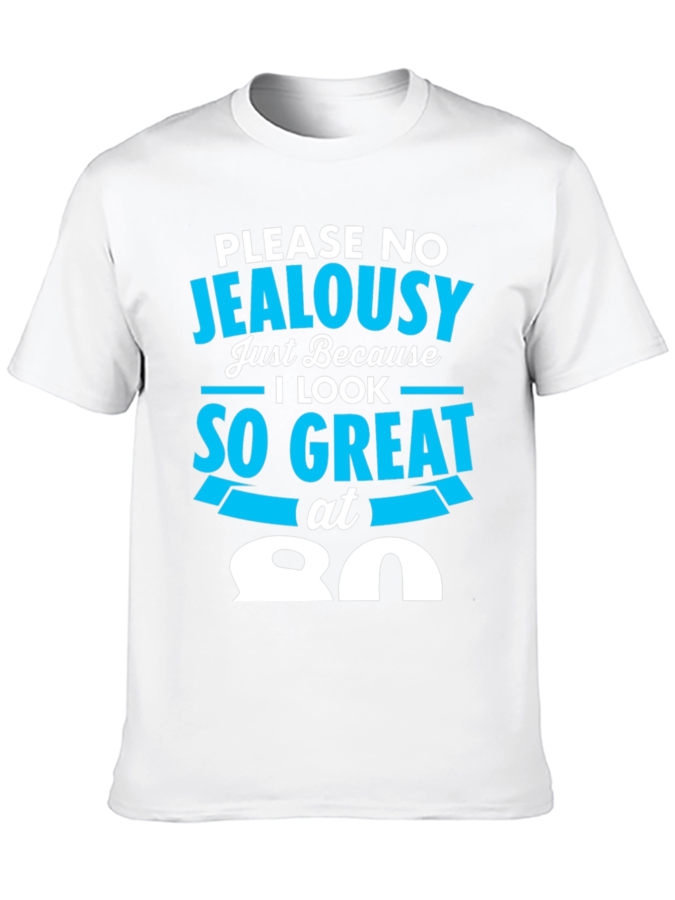 80th Birthday T-Shirt - Please No Jealousy