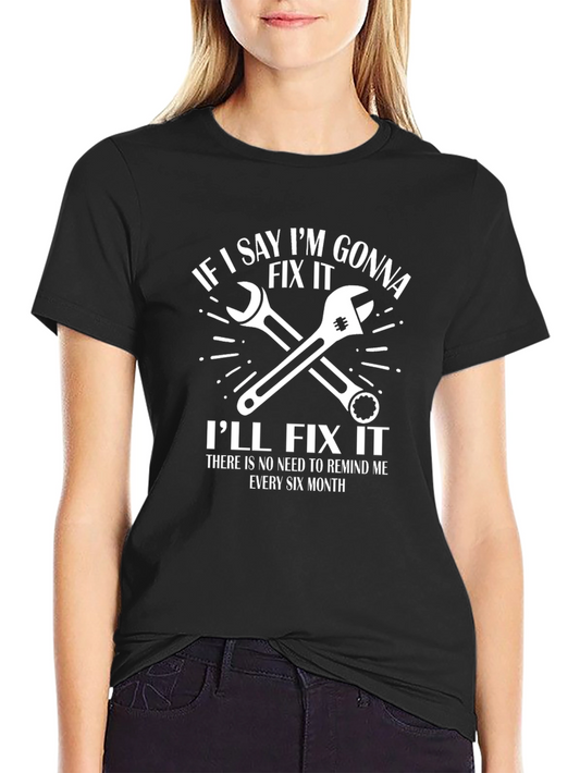 Funny Mechanic T-Shirt - If I Say Ill Fix It