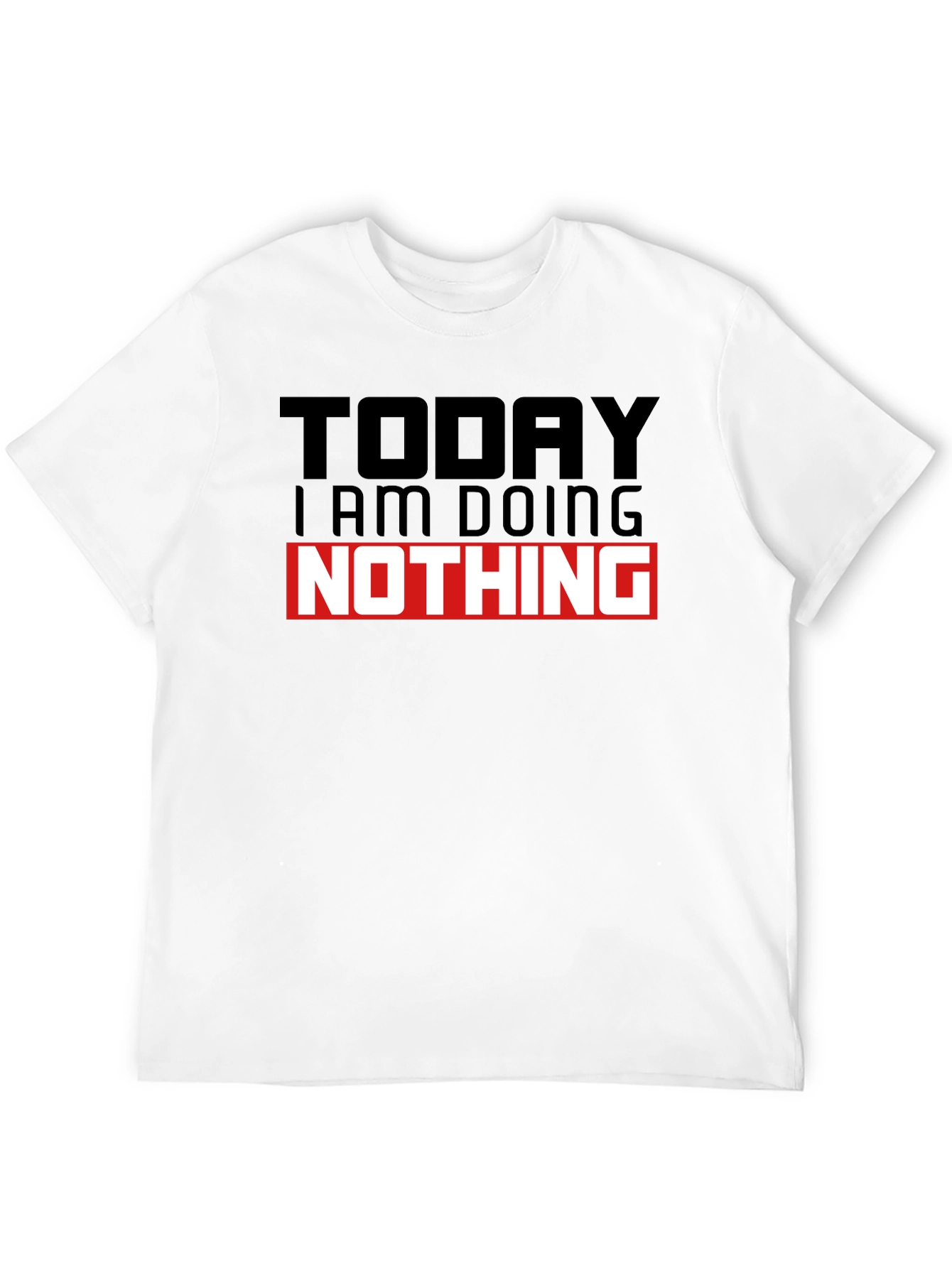 Today I am Doing Nothing T-Shirt