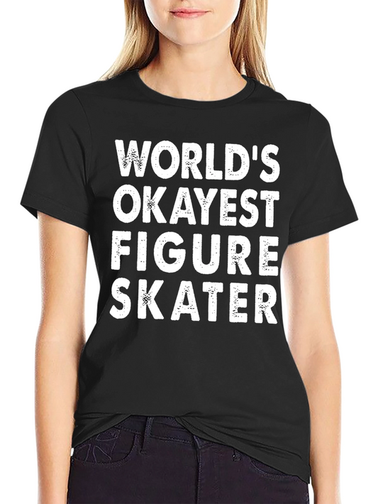 Worlds Okayest Figure Skater Graphic Tee