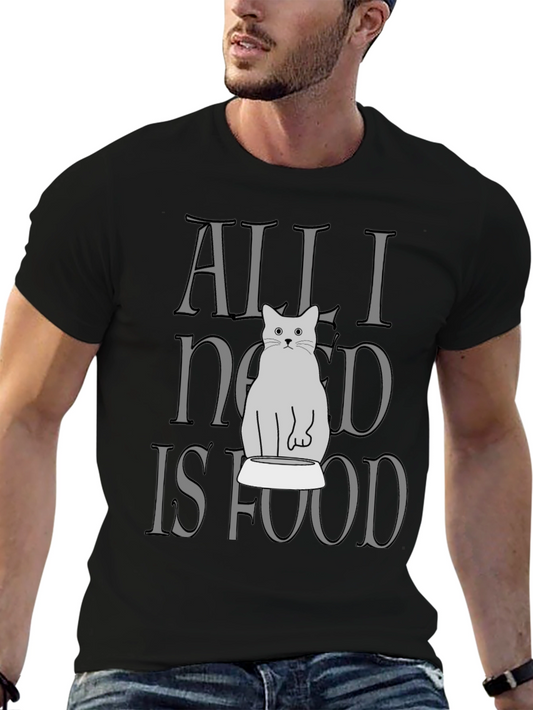 All I Need Is Food Cat T-Shirt