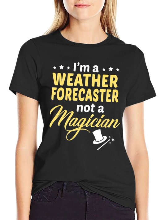 Weather Forecaster T-Shirt - Not a Magician Tee