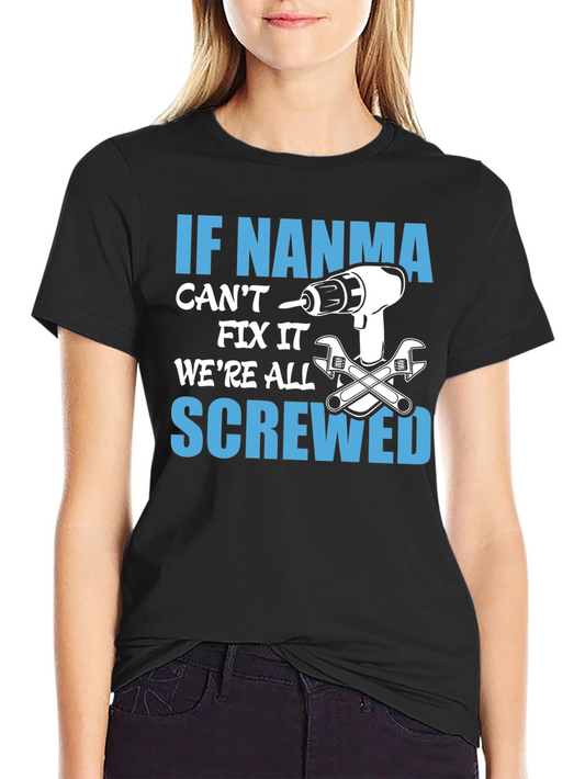 If NANMA Cant Fix It T-Shirt