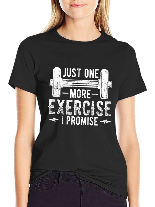 Just One More Exercise T-Shirt