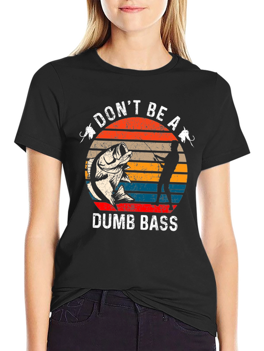 Dont Be A Dumb Bass Fishing T-Shirt