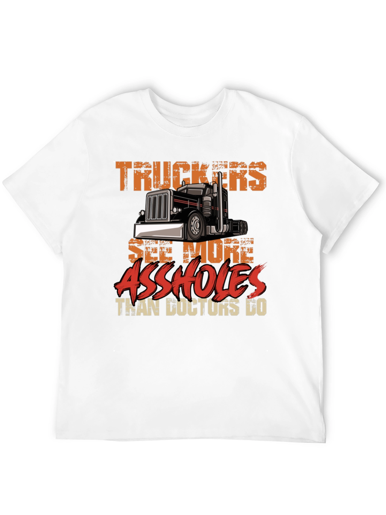 Truckers See More Funny Sarcastic T-Shirt