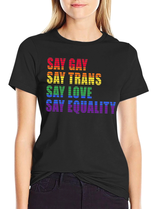 Say Gay Trans Love Equality LGBTQ+ T-Shirt