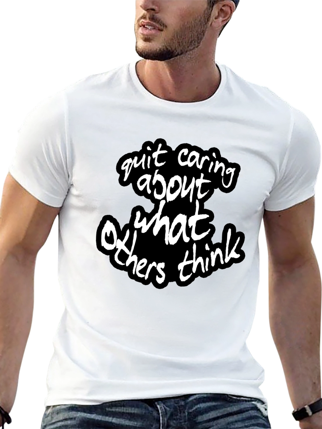 Quit Caring What Others Think - Statement T-Shirt