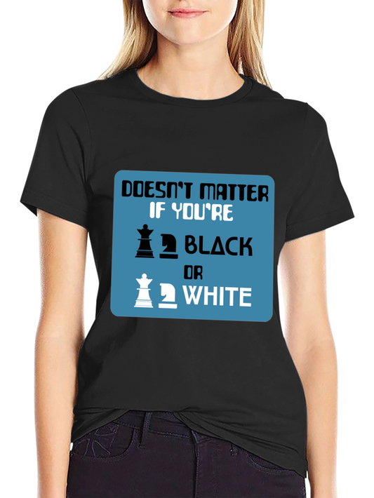 Chess Lover T-Shirt: Black or White It Doesnt Matter