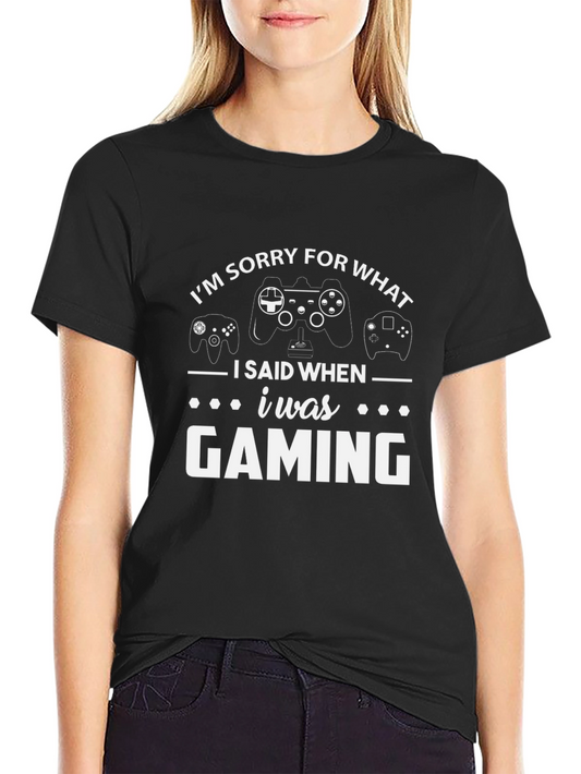 Gamer T-Shirt: Im Sorry For What I Said When I Was Gaming