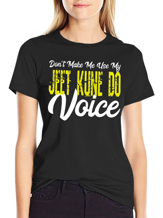 Jeet Kune Do Voice T-Shirt - Martial Arts Humor