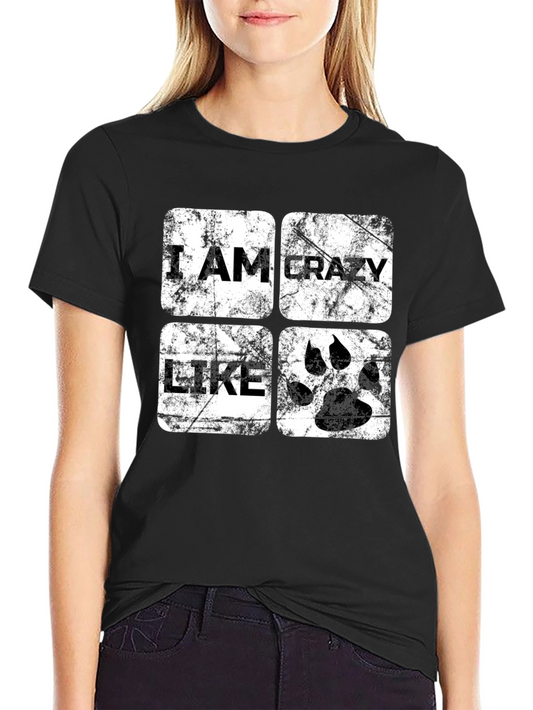 I Am Crazy Like T-Shirt