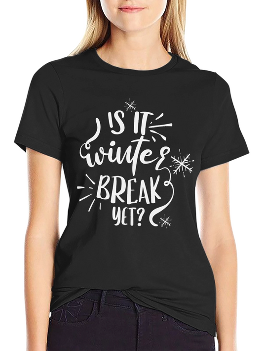 Is It Winter Break Yet? T-Shirt