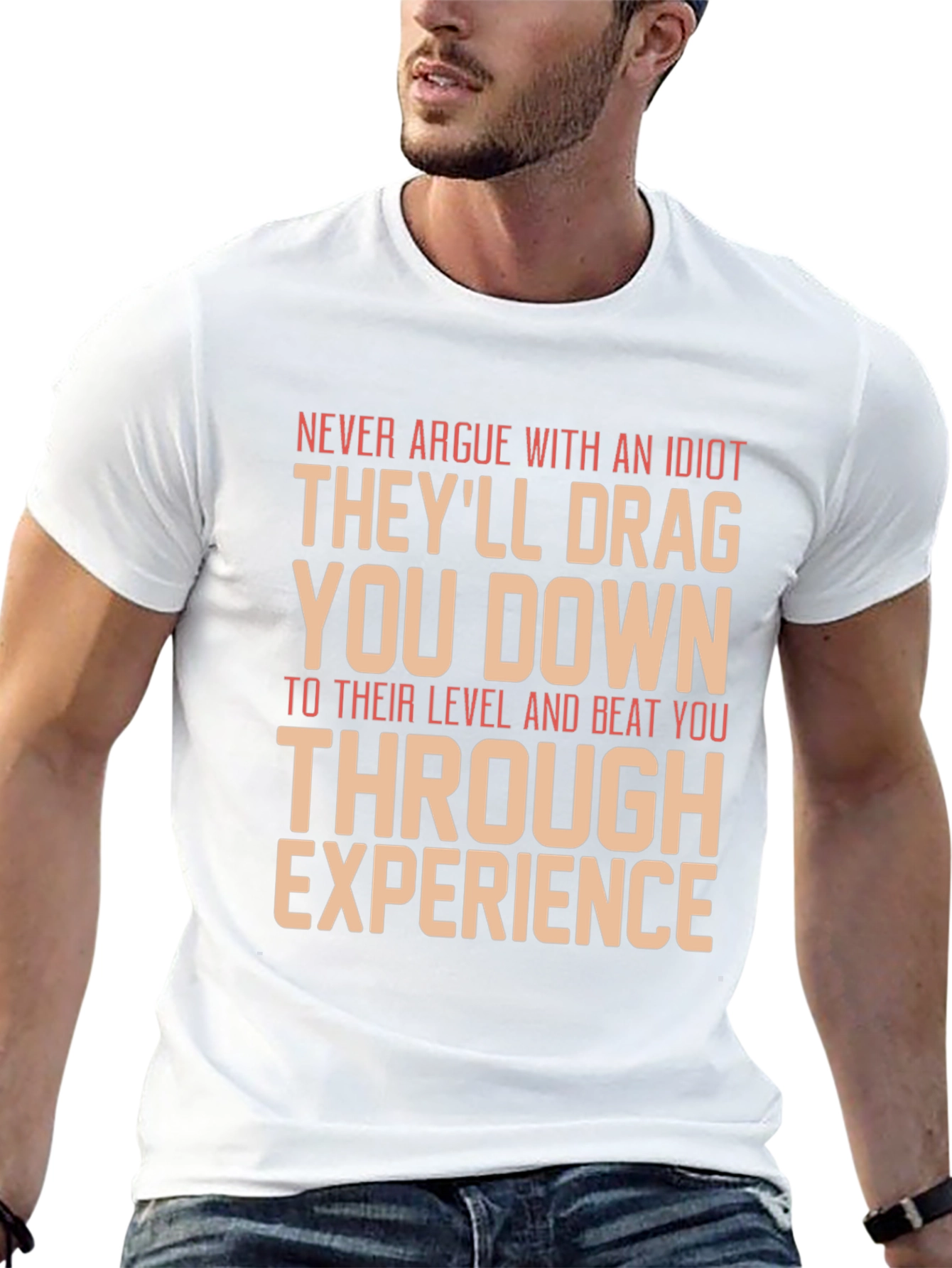 Never Argue With An Idiot Graphic Tee