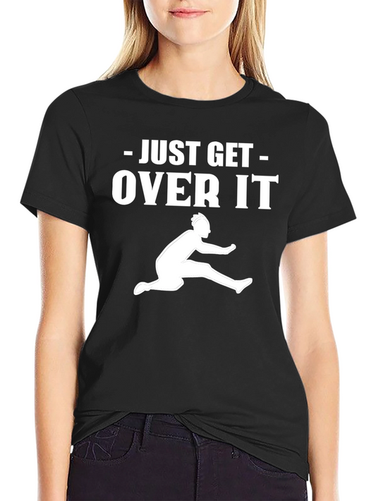 Just Get Over It Hurdler Graphic T-Shirt